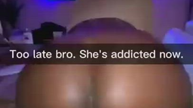 Too late bro. She's Addicted now.