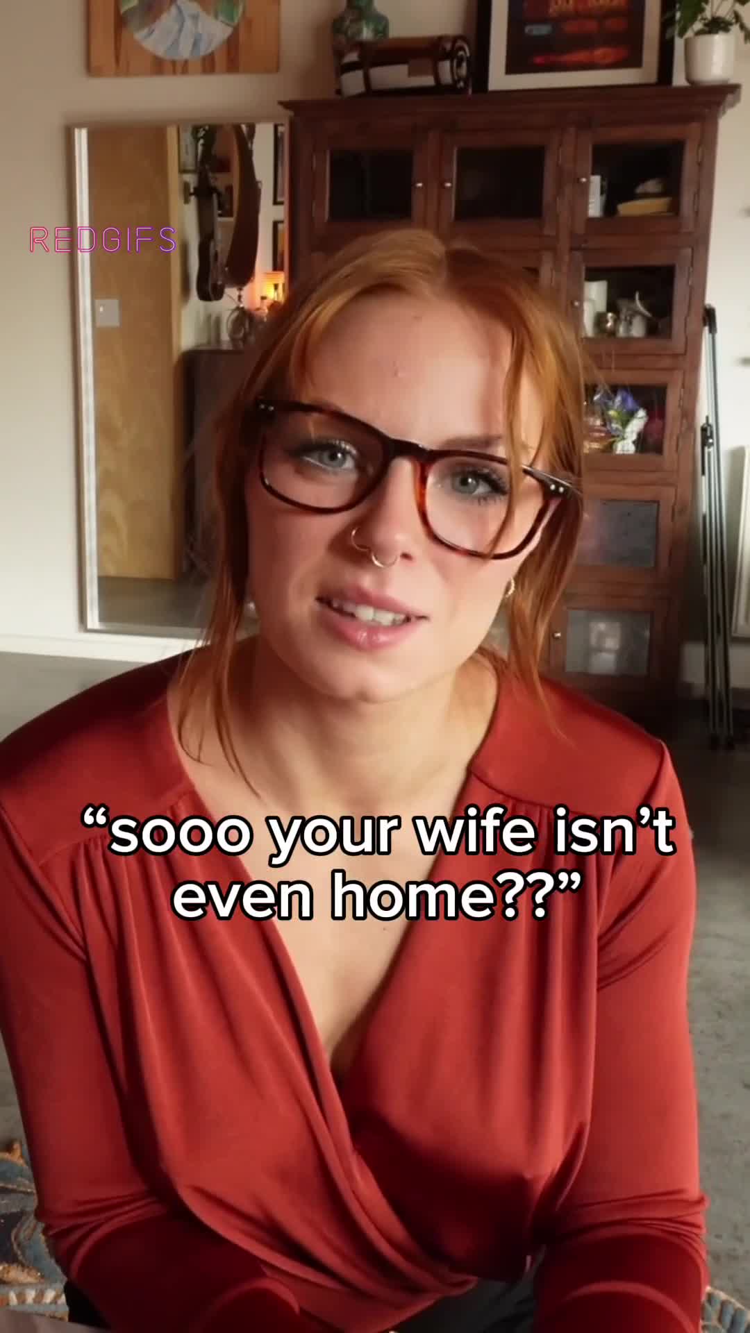 I'm your wife's assistant, so its my job to take care of you while shes out of town....
