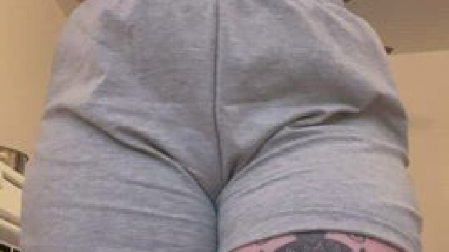 shorts off, my ass got bigger